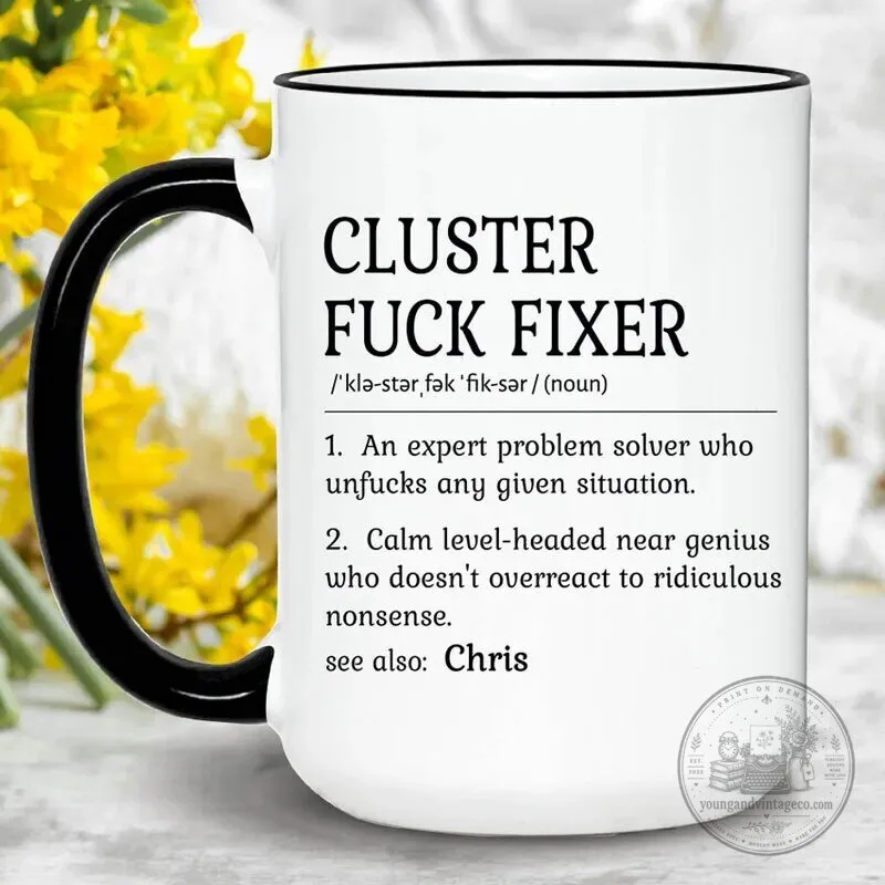 Cluster Fuck Fixer Definition Funny Coffee Mug with Personalized Name