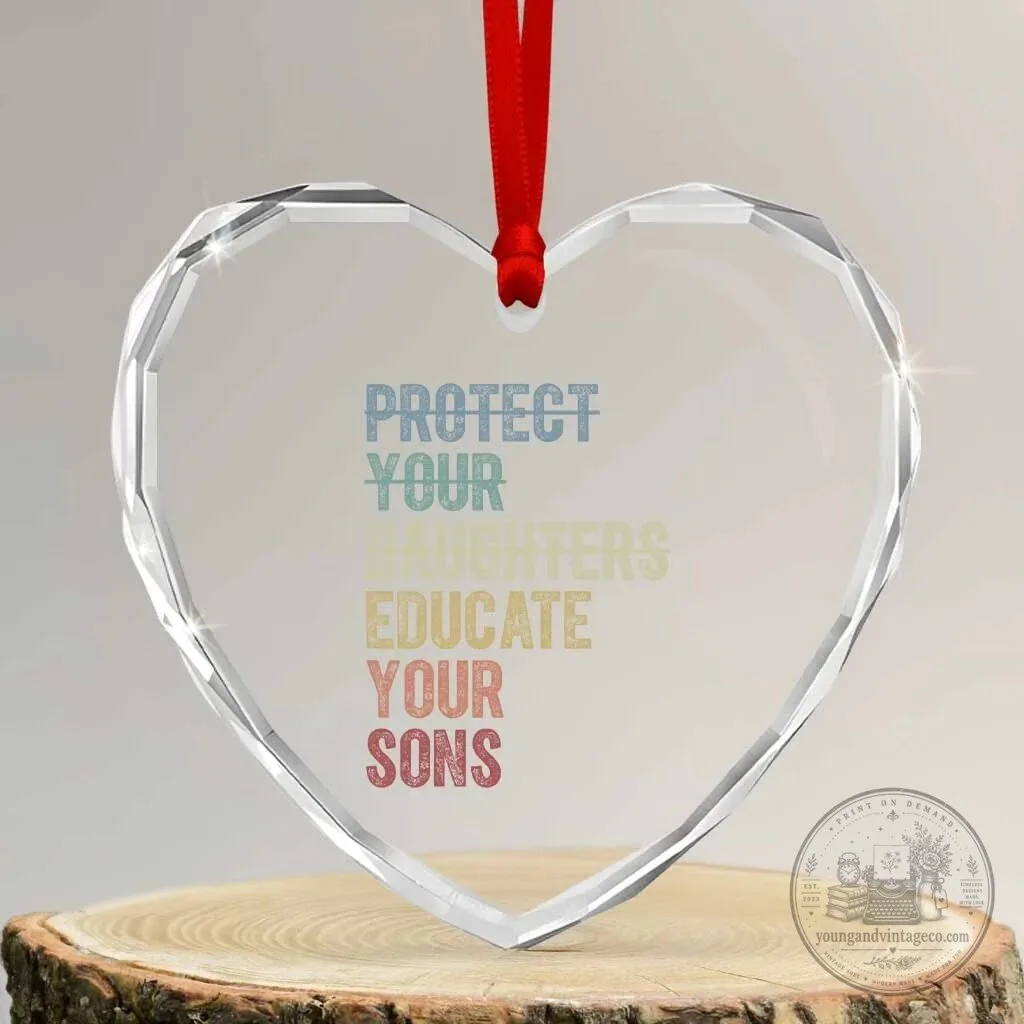 Protect Your Daughters Educate Your Sons Heart Crystal Glass Ornament