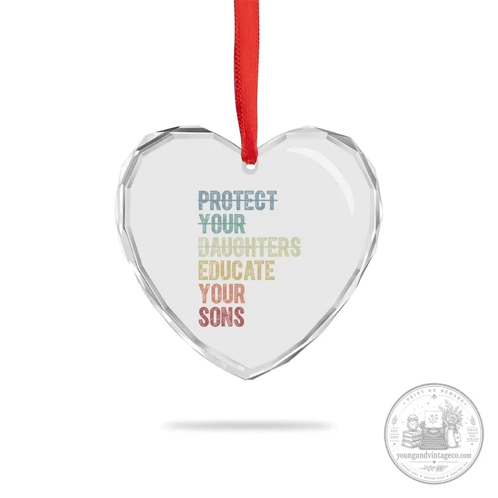 Protect Your Daughters Educate Your Sons Heart Crystal Glass Ornament 6 Protect Your Daughters Educate Your Sons Heart Crystal Glass Ornament