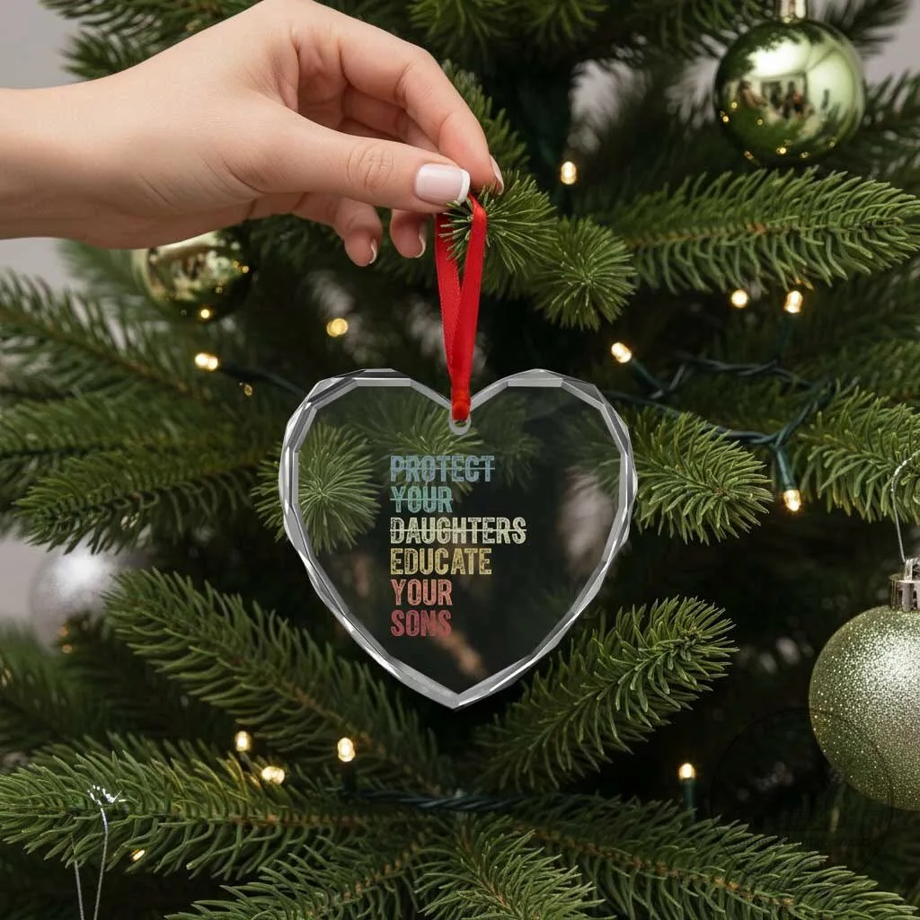 Protect Your Daughters Educate Your Sons Heart Crystal Glass Ornament 8 Protect Your Daughters Educate Your Sons Heart Crystal Glass Ornament